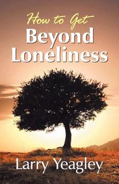 portada how to get beyond loneliness (en Inglés)