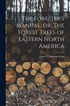 portada The Forester'S Manual, or, the Forest Trees of Eastern North America [Microform] 