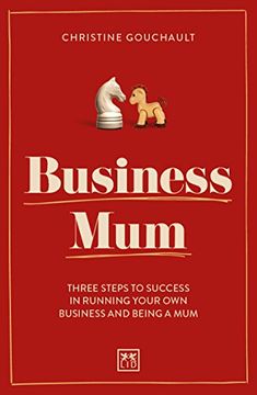 portada Business Mum: Three Steps to Success in Running Your own Business and Being a mum 