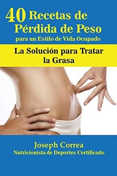 portada 40 Recetas de Pérdida de Peso para un Estilo de Vida Ocupado: La Solución para Tratar la Obesidad (Spanish Edition)