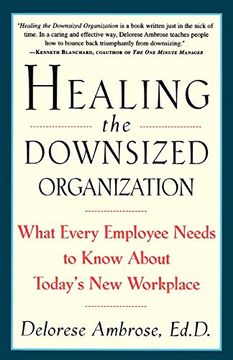 portada Healing the Downsized Organization: What Every Employee Needs to Know About Today's new Workplace 