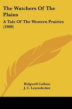 portada the watchers of the plains: a tale of the western prairies (1909) (en Inglés)
