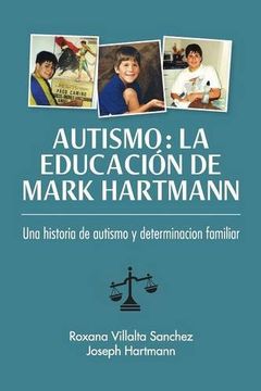portada Autismo: La Educación de Mark Hartmann: Una Historia de Autism y Determinacion Familiar (in Spanish)