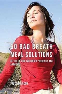 portada 50 Bad Breath Meal Solutions: Get Rid of Your Bad Breath Problem in Just a Few Days