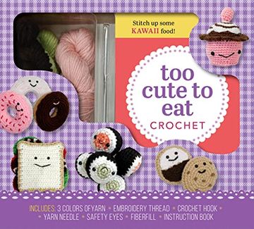 portada Too Cute to eat Crochet Kit: Yummy Amigurumi Food and fun 
