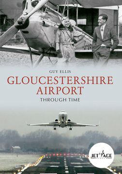 portada Gloucestershire Airport Through Time (en Inglés)