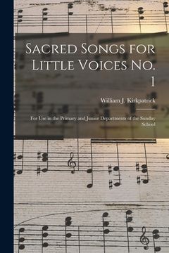 portada Sacred Songs for Little Voices No. 1: for Use in the Primary and Junior Departments of the Sunday School (in English)