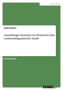 portada Luxemburger Akzent(e) im Deutschen. Eine variationslinguistische Studie (in German)