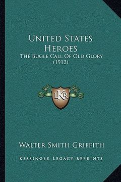 portada united states heroes: the bugle call of old glory (1912) (en Inglés)