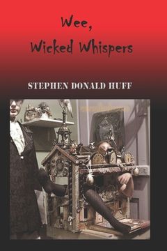 portada Wee, Wicked Whispers: Collected Short Stories 2008 - 2009 (en Inglés)