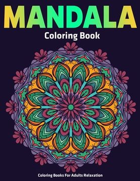 portada Coloring Books For Adults Relaxation: Mandala Coloring Book (en Inglés)