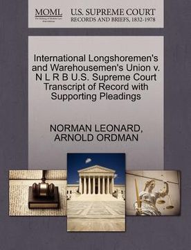 portada international longshoremen's and warehousemen's union v. n l r b u.s. supreme court transcript of record with supporting pleadings (en Inglés)