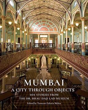 portada Mumbai: A City Through Objects - 101 Stories From the dr. Bhau Daji lad Museum