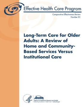portada Long-Term Care for Older Adults:  A Review of Home and Community-Based Services Versus Institutional Care: Comparative Effectiveness Review Number 81