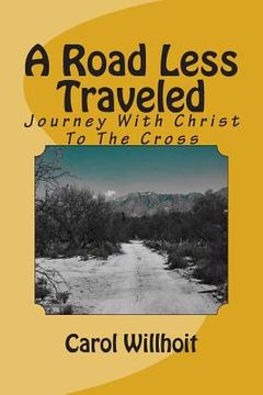 portada A Road Less Traveled: Journey With Christ To The Cross (in English)