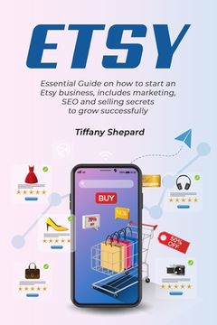 portada Etsy - Essential Guide on how to start an Etsy business includes marketing, seo and selling secrets to grow successfully (in English)