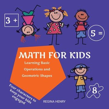 portada Math for Kids: Learning Basic Operations and Geometric Shapes with Characters in an Engaging Story - Ages 3 to 5 (Fun Learning for Ki (in English)