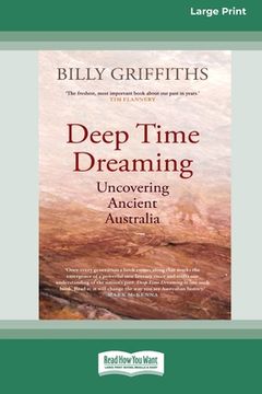 portada Deep Time Dreaming: Uncovering Ancient Australia (16pt Large Print Edition) (en Inglés)