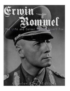 portada Erwin Rommel: The Life and Career of the Desert Fox (en Inglés)