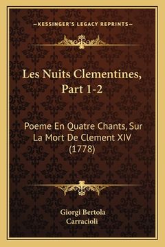 portada Les Nuits Clementines, Part 1-2: Poeme En Quatre Chants, Sur La Mort De Clement XIV (1778) (en Francés)