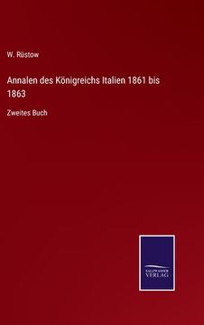 portada Annalen des Königreichs Italien 1861 bis 1863: Zweites Buch (en Alemán)