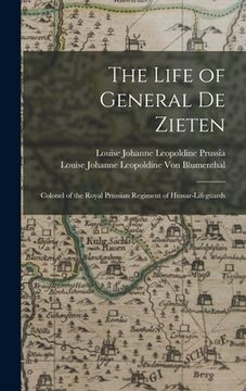 portada The Life of General De Zieten: Colonel of the Royal Prussian Regiment of Hussar-Lifeguards (in English)