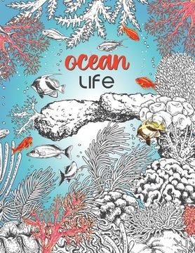portada Ocean Life: A Beautiful Coloring Book for Adults With Fish, Turtles, Coral Reefs, Ships and Many More (en Inglés)