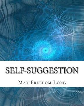portada Self-Suggestion: and the New Huna Theory of Mesmerism and Hypnosis (in English)