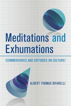 portada Meditations and Exhumations: (Commentaries and Critiques on Culture) (in English)