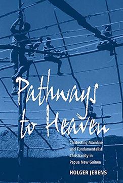 portada Pathways to Heaven: Contesting Mainline and Fundamentalist Christianity in Papua new Guinea (in English)