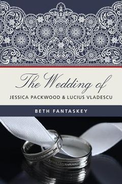 portada The Wedding of Jessica Packwood and Lucius Vladescu (en Inglés)
