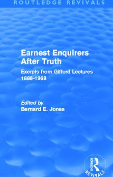 portada Earnest Enquirers After Truth: A Gifford Anthology: Excerpts From Gifford Lectures 1888-1968 (Routledge Revivals) (in English)