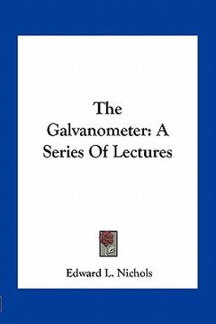 portada the galvanometer: a series of lectures (in English)