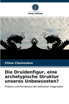 portada Die Druidenfigur, eine archetypische Struktur unseres Unbewussten? (in German)