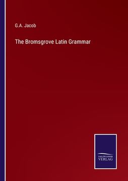 portada The Bromsgrove Latin Grammar (en Inglés)