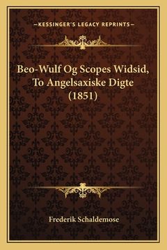 portada Beo-Wulf Og Scopes Widsid, To Angelsaxiske Digte (1851) (en Danés)