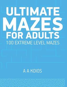 portada Ultimate Mazes for Adults: 100 extreme level mazes (en Inglés)
