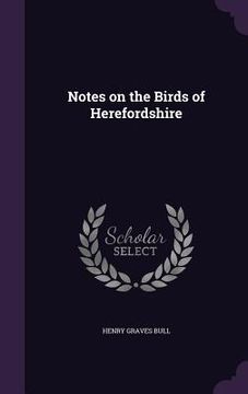 portada Notes on the Birds of Herefordshire (en Inglés)