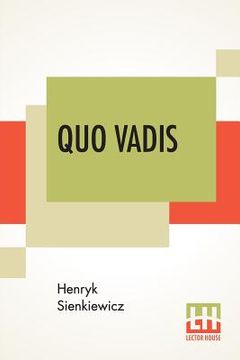 portada Quo Vadis: A Narrative Of The Time Of Nero, Translated From The Polish By Jeremiah Curtin (en Inglés)