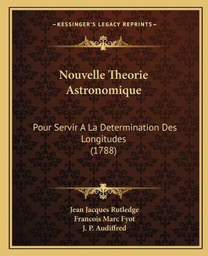 portada Nouvelle Theorie Astronomique: Pour Servir A La Determination Des Longitudes (1788) (en Francés)