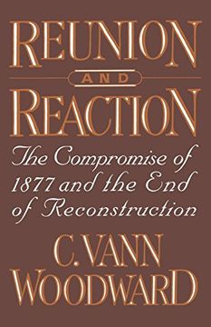 portada Reunion and Reaction: The Compromise of 1877 and the end of Reconstruction (en Inglés)