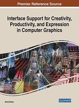 portada Interface Support for Creativity, Productivity, and Expression in Computer Graphics (Advances in Multimedia and Interactive Technologies) (en Inglés)