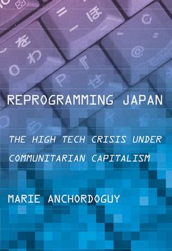 portada Reprogramming Japan: The High Tech Crisis Under Communitarian Capitalism (en Inglés)