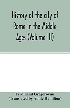 portada History of the City of Rome in the Middle Ages (Volume Iii) (in English)