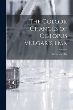 portada The Colour Changes of Octopus Vulgaris LMK [microform] (in English)