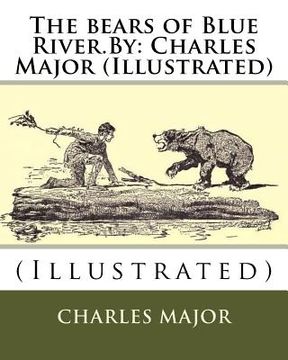 portada The bears of Blue River.By: Charles Major (Illustrated) (en Inglés)