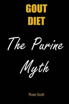 portada Gout Diet the Purine Myth: The Food That Really Causes Gout (en Inglés)