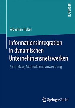 portada Informationsintegration in Dynamischen Unternehmensnetzwerken: Architektur, Methode und Anwendung (en Alemán)