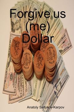 portada Forgive us (me) Dollar (en Inglés)