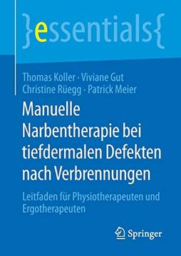portada Manuelle Narbentherapie bei Tiefdermalen Defekten Nach Verbrennungen: Leitfaden für Physiotherapeuten und Ergotherapeuten (Essentials) 